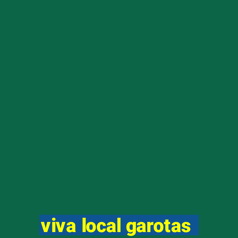 viva local garotas